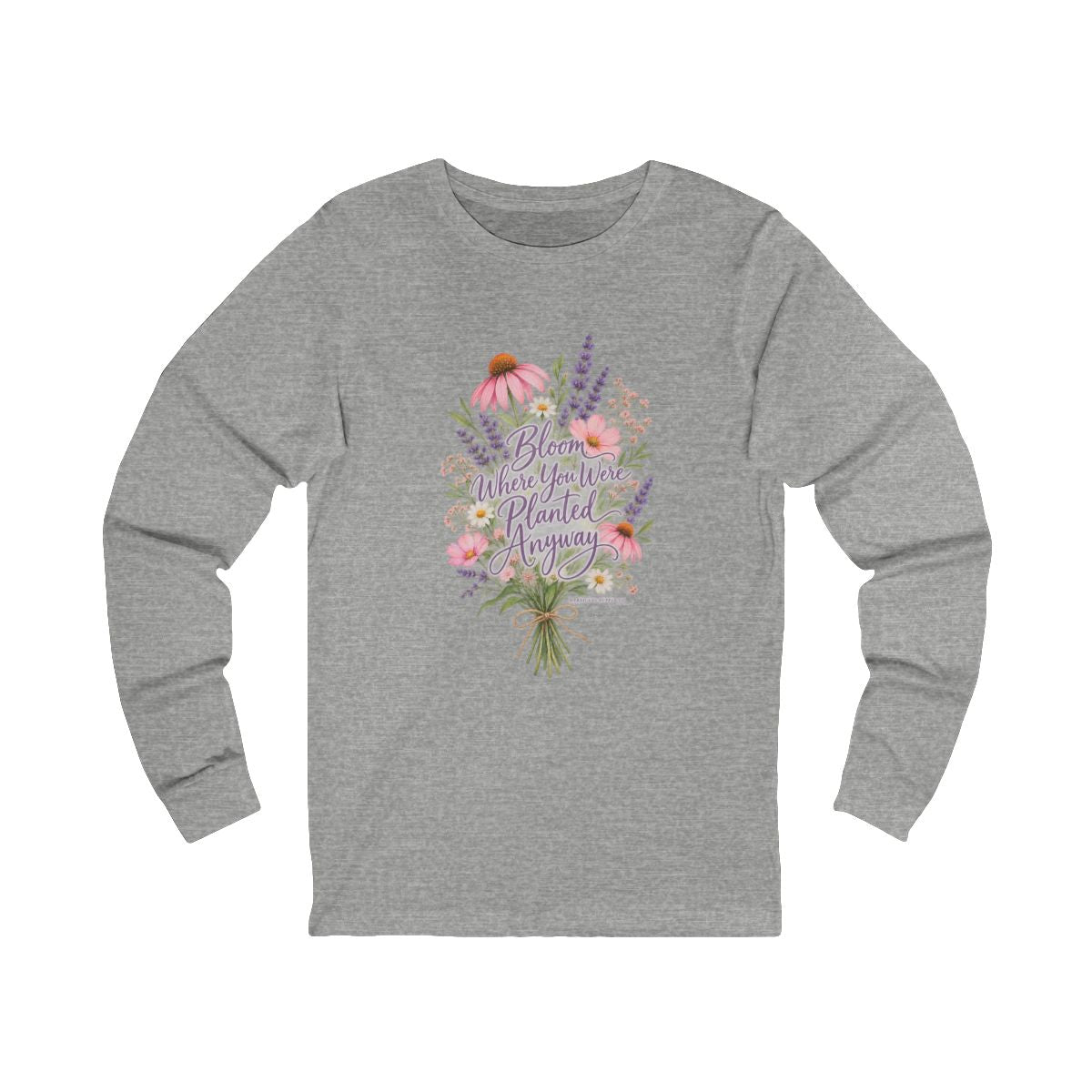 Bloom Where You Were Planted Anyway Long Sleeve Tee