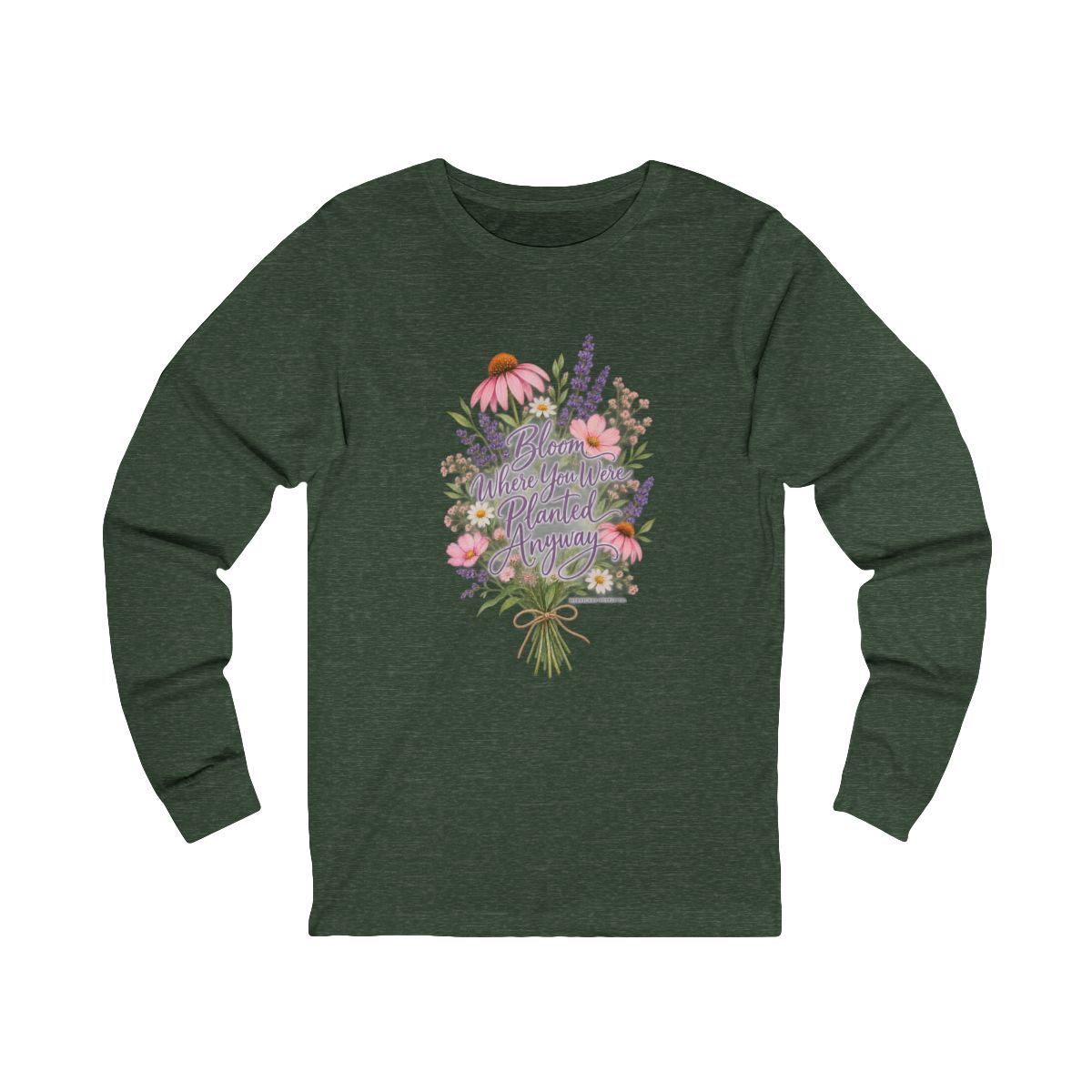 Bloom Where You Were Planted Anyway Long Sleeve Tee