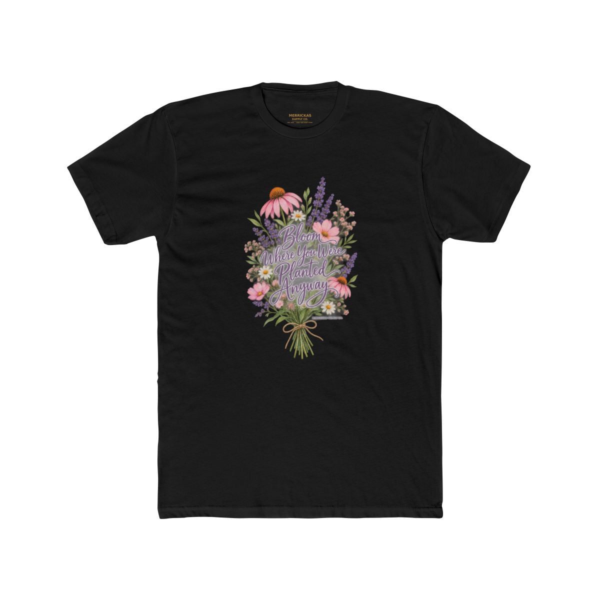 Bloom Where You Were Planted Anyway T-Shirt