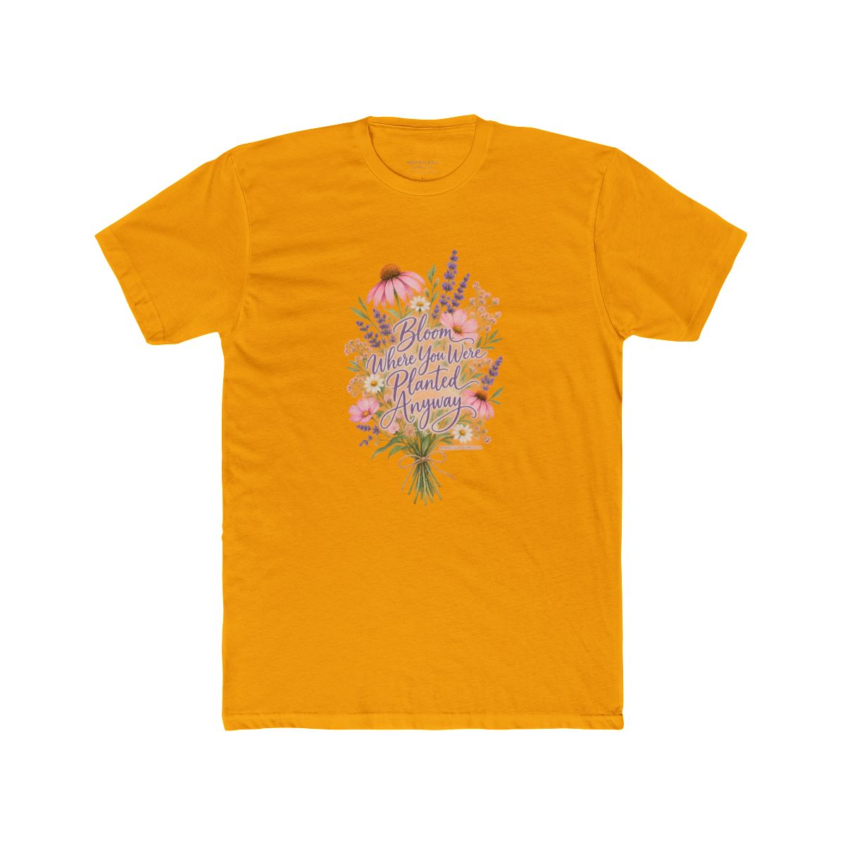 Bloom Where You Were Planted Anyway T-Shirt