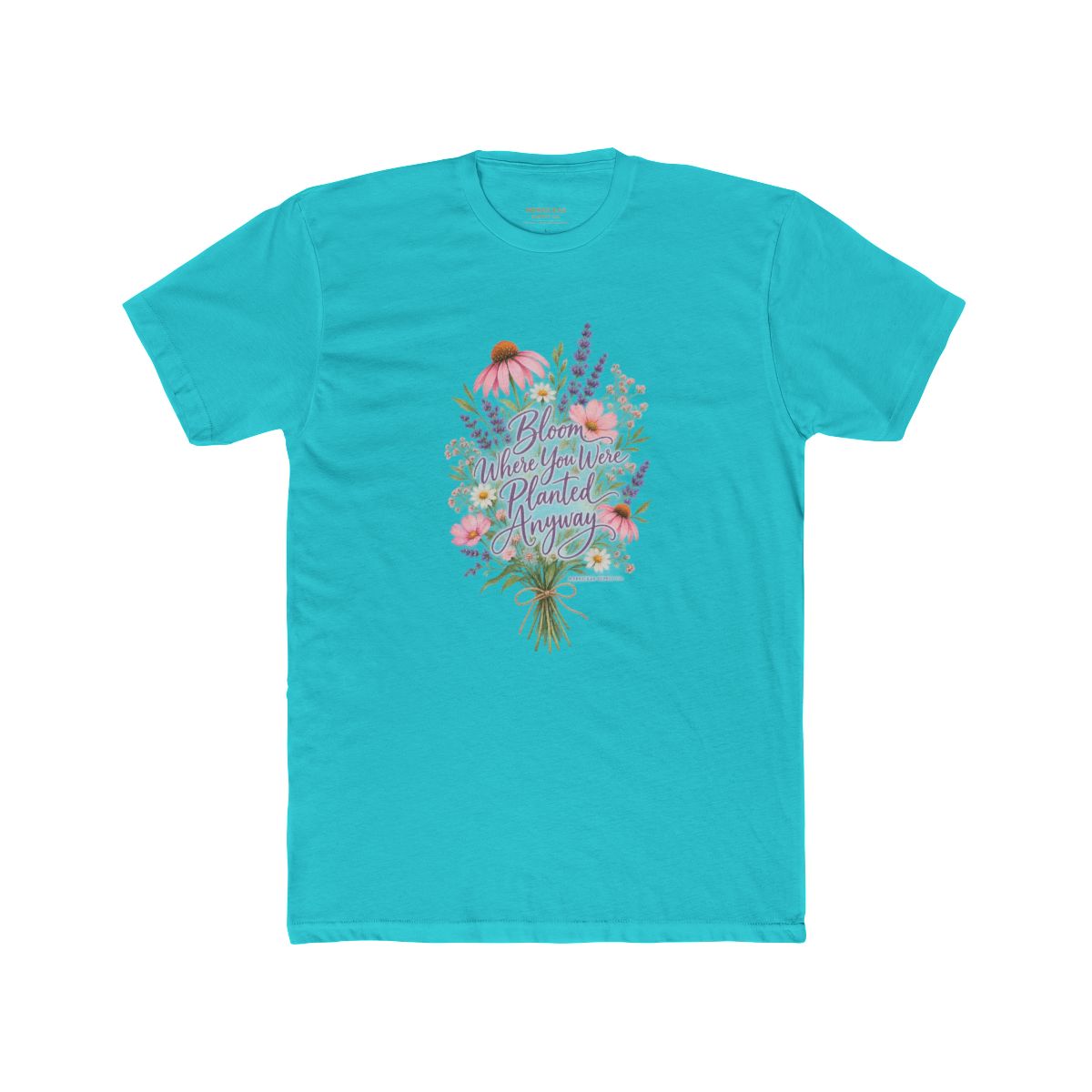 Bloom Where You Were Planted Anyway T-Shirt