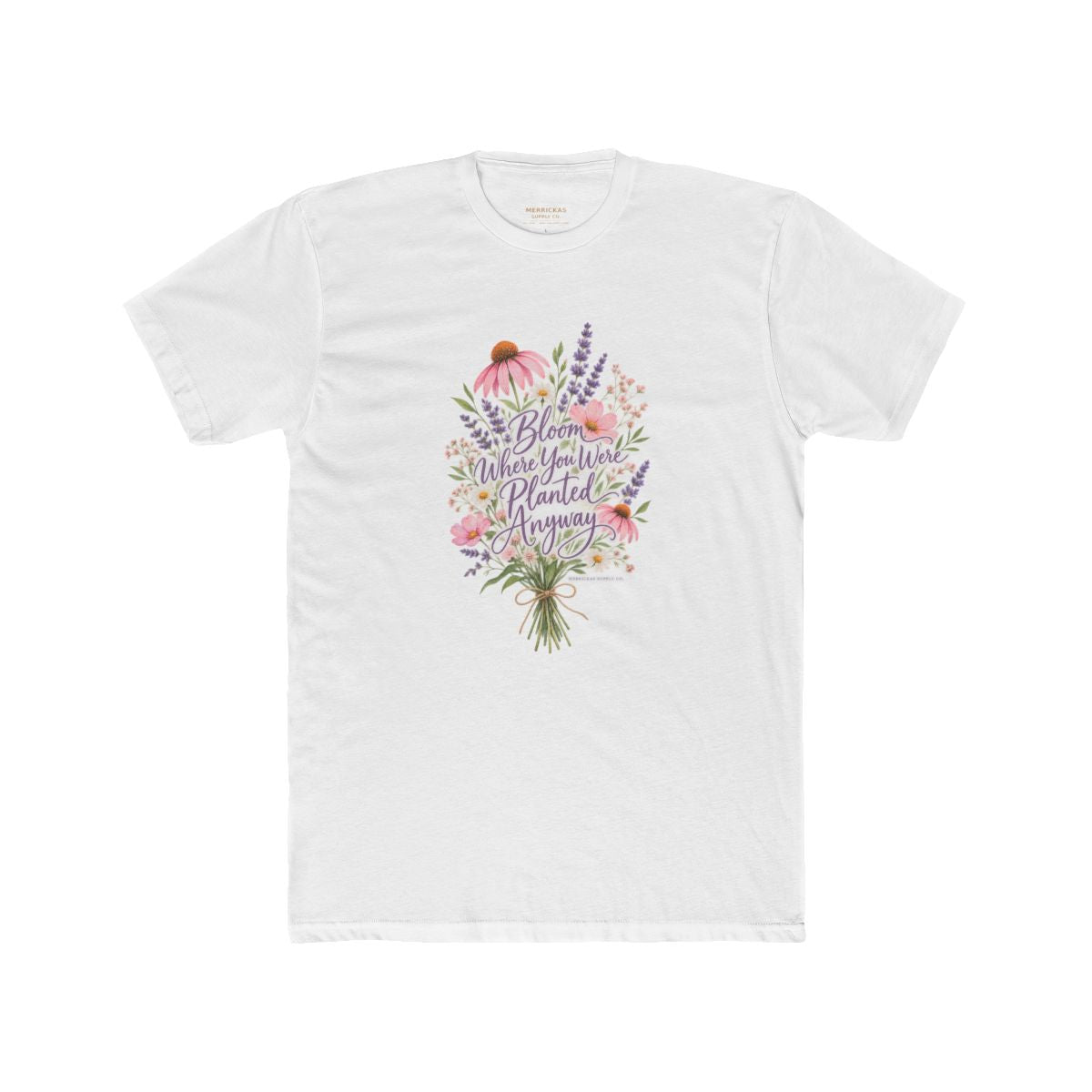 Bloom Where You Were Planted Anyway T-Shirt