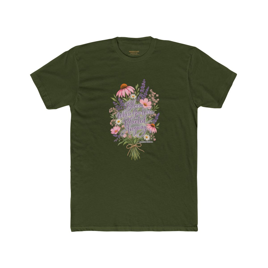 Bloom Where You Were Planted Anyway T-Shirt