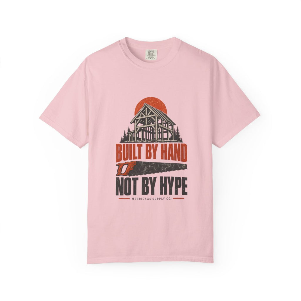 Built By Hand Not By Hype Garment-Dyed Tee