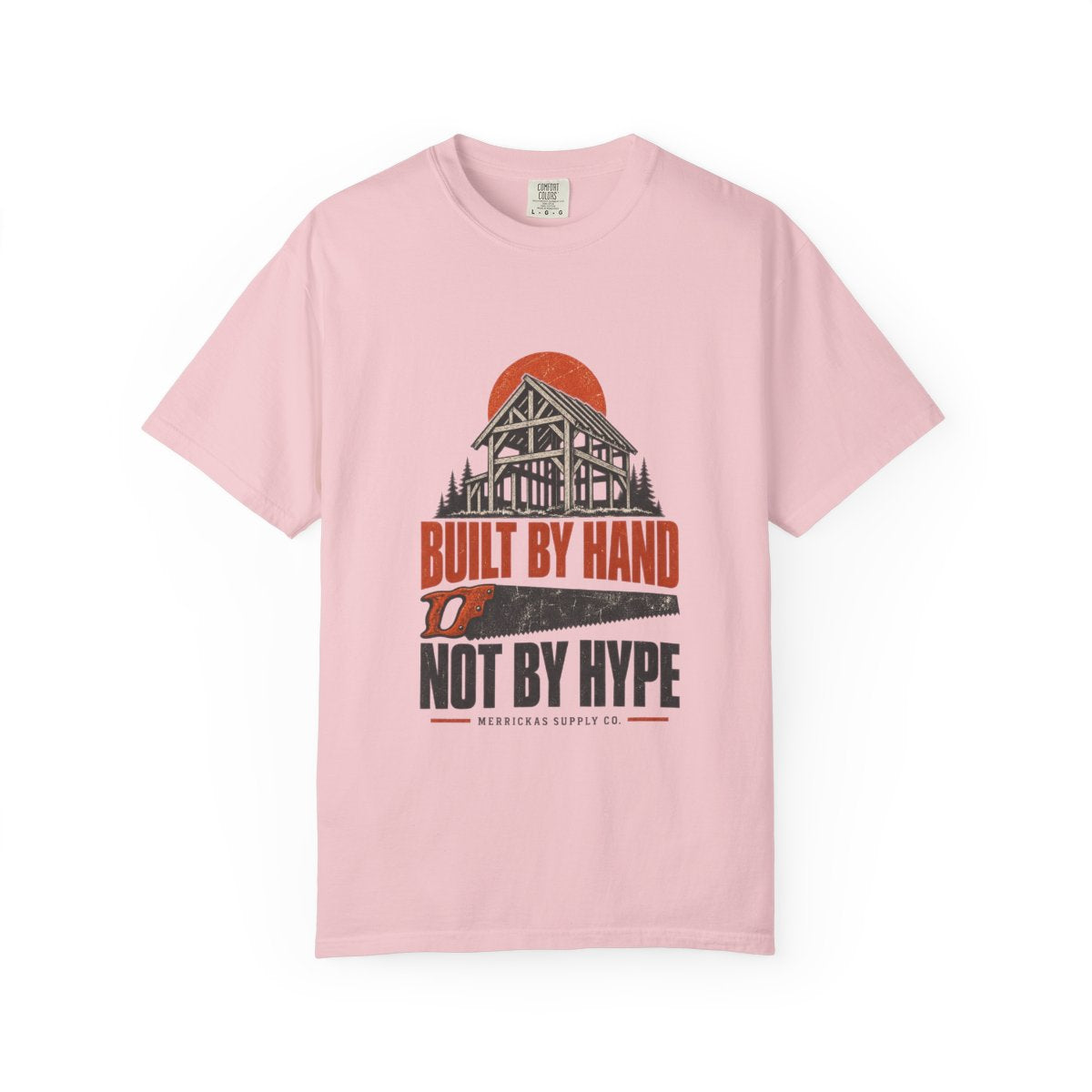 Built By Hand Not By Hype Garment-Dyed Tee