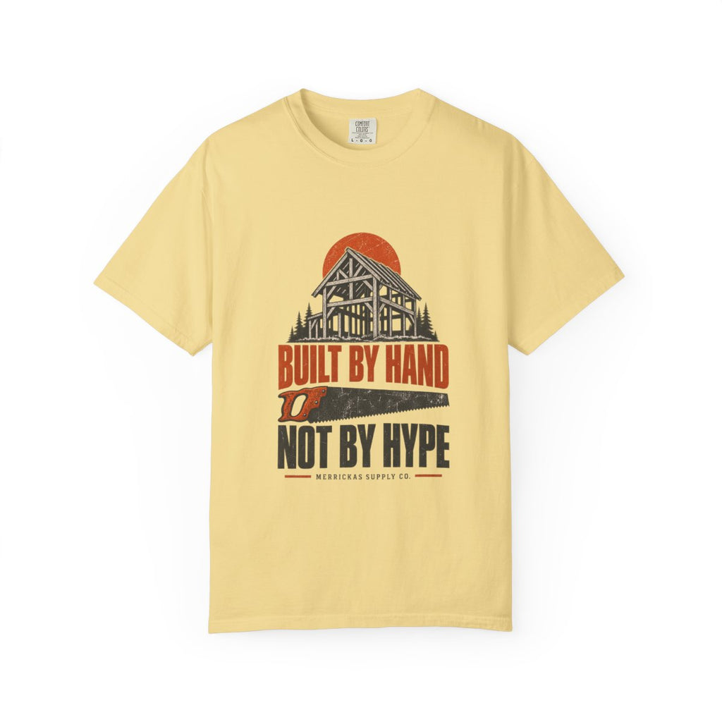 Built By Hand Not By Hype Garment-Dyed Tee