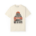 Built By Hand Not By Hype Garment-Dyed Tee