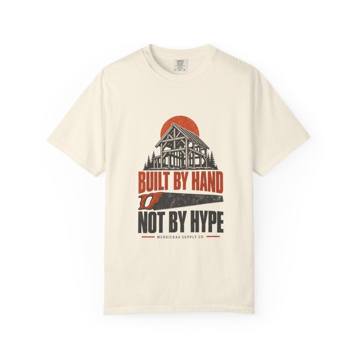 Built By Hand Not By Hype Garment-Dyed Tee
