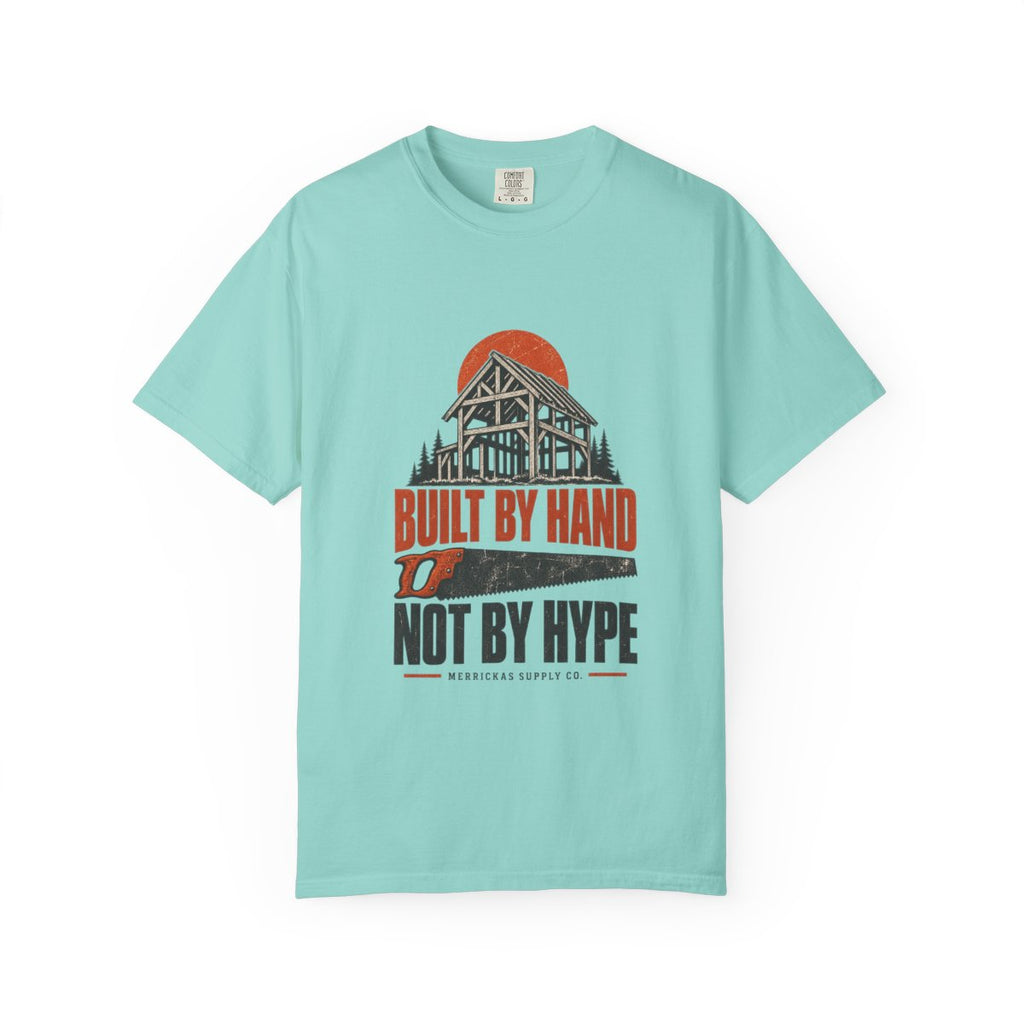Built By Hand Not By Hype Garment-Dyed Tee