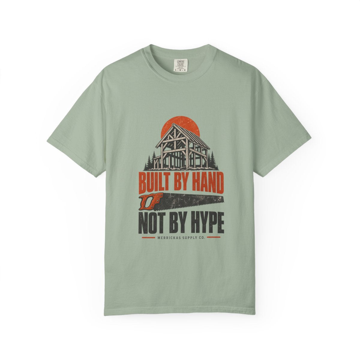 Built By Hand Not By Hype Garment-Dyed Tee