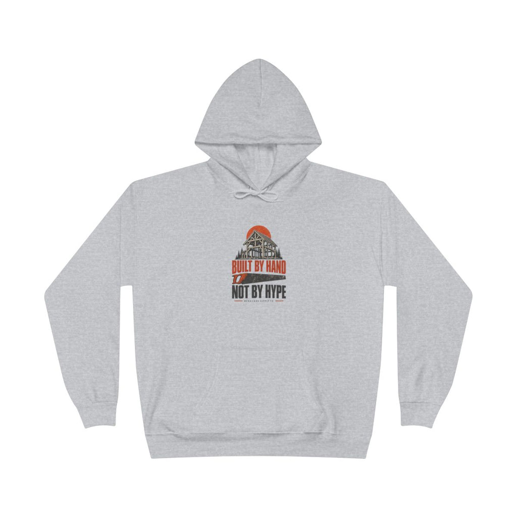 Built By Hand Not By Hype Heavyweight Hoodie