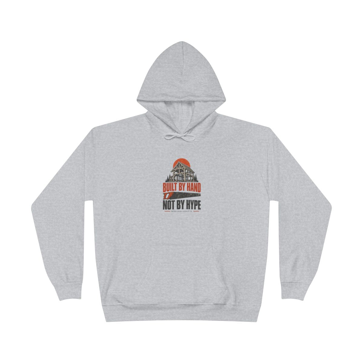 Built By Hand Not By Hype Heavyweight Hoodie