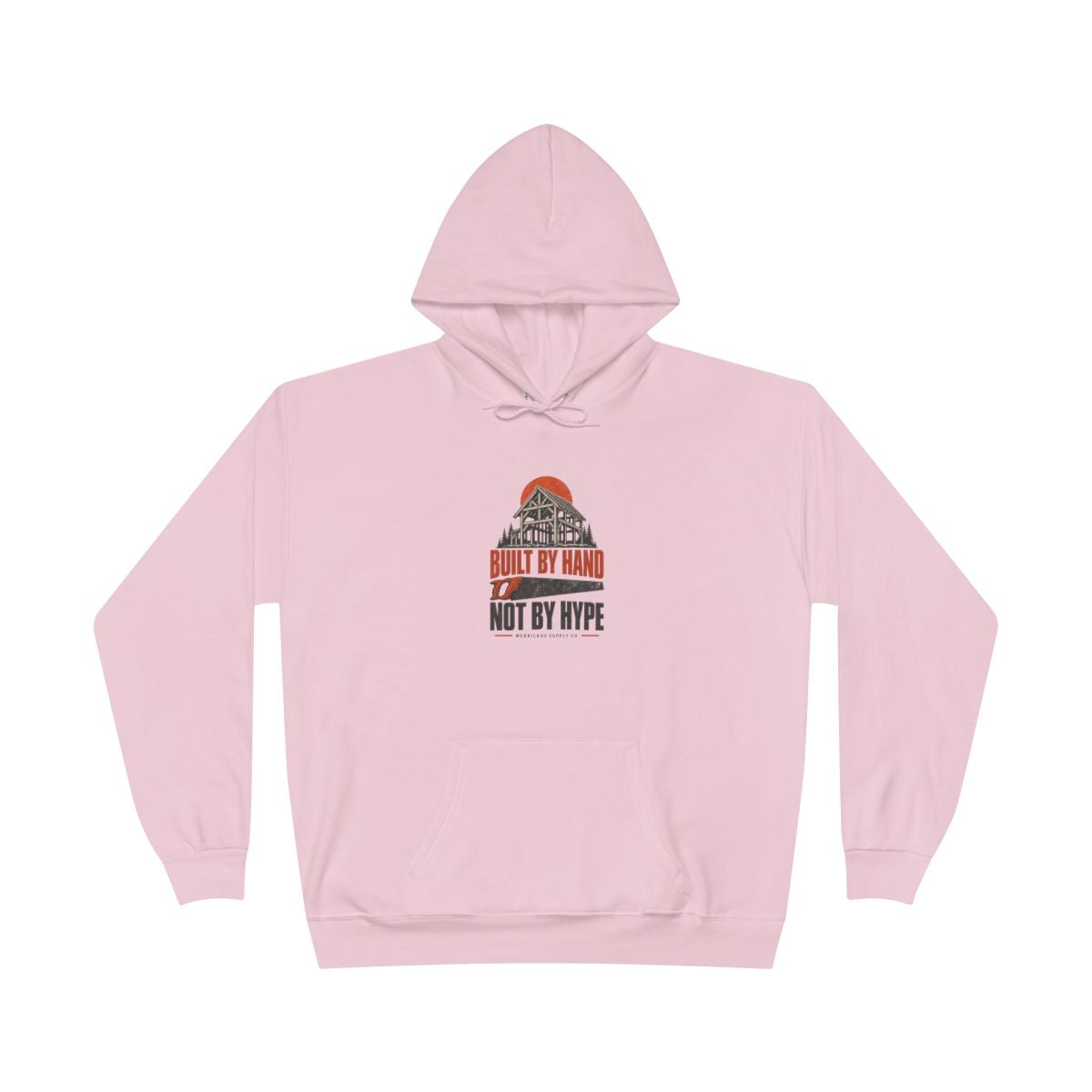 Built By Hand Not By Hype Heavyweight Hoodie