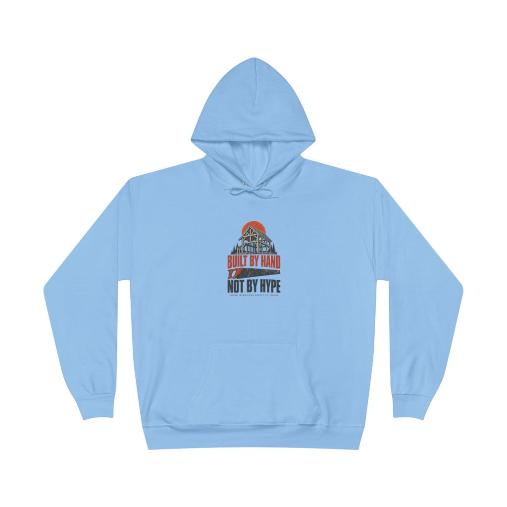 Built By Hand Not By Hype Heavyweight Hoodie