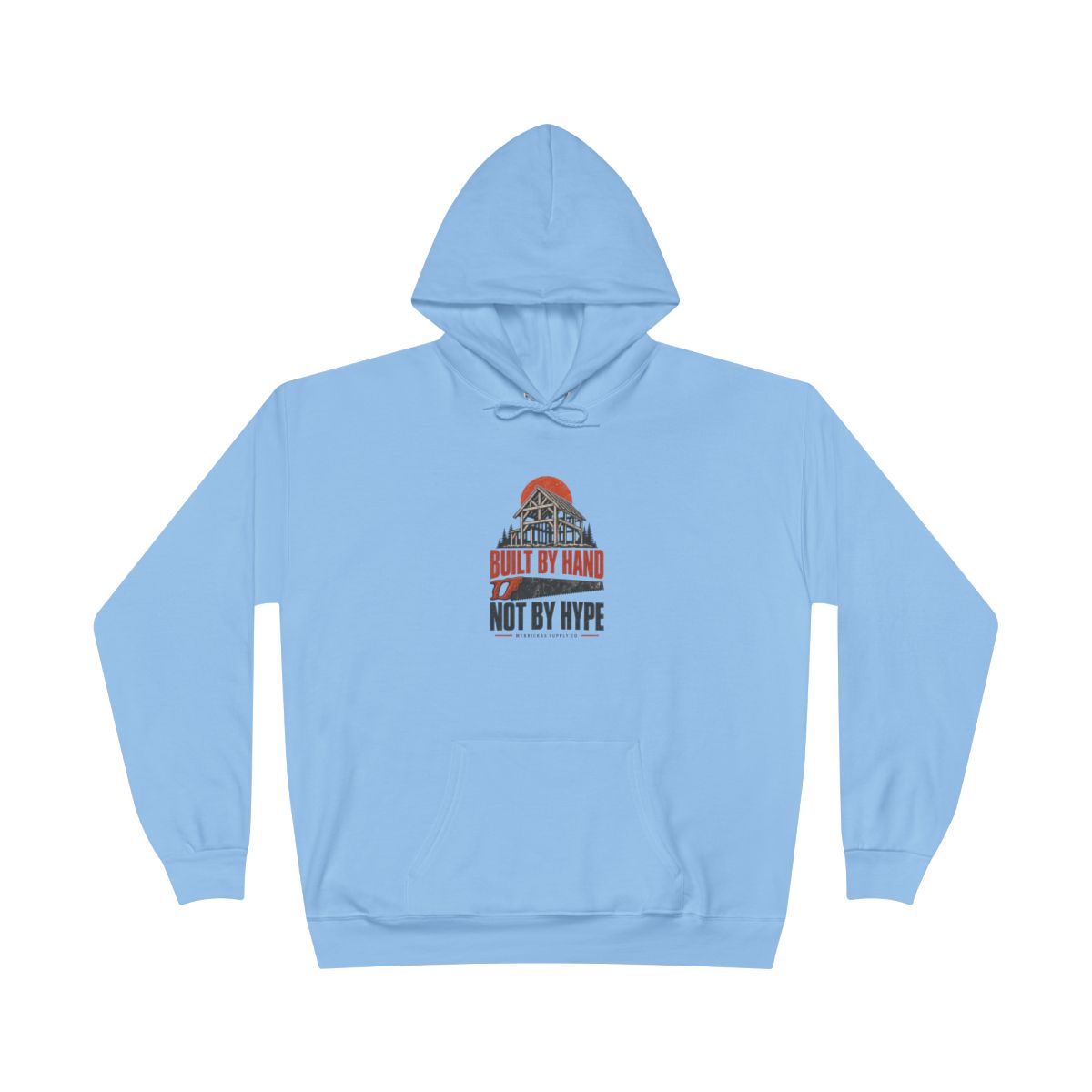Built By Hand Not By Hype Heavyweight Hoodie