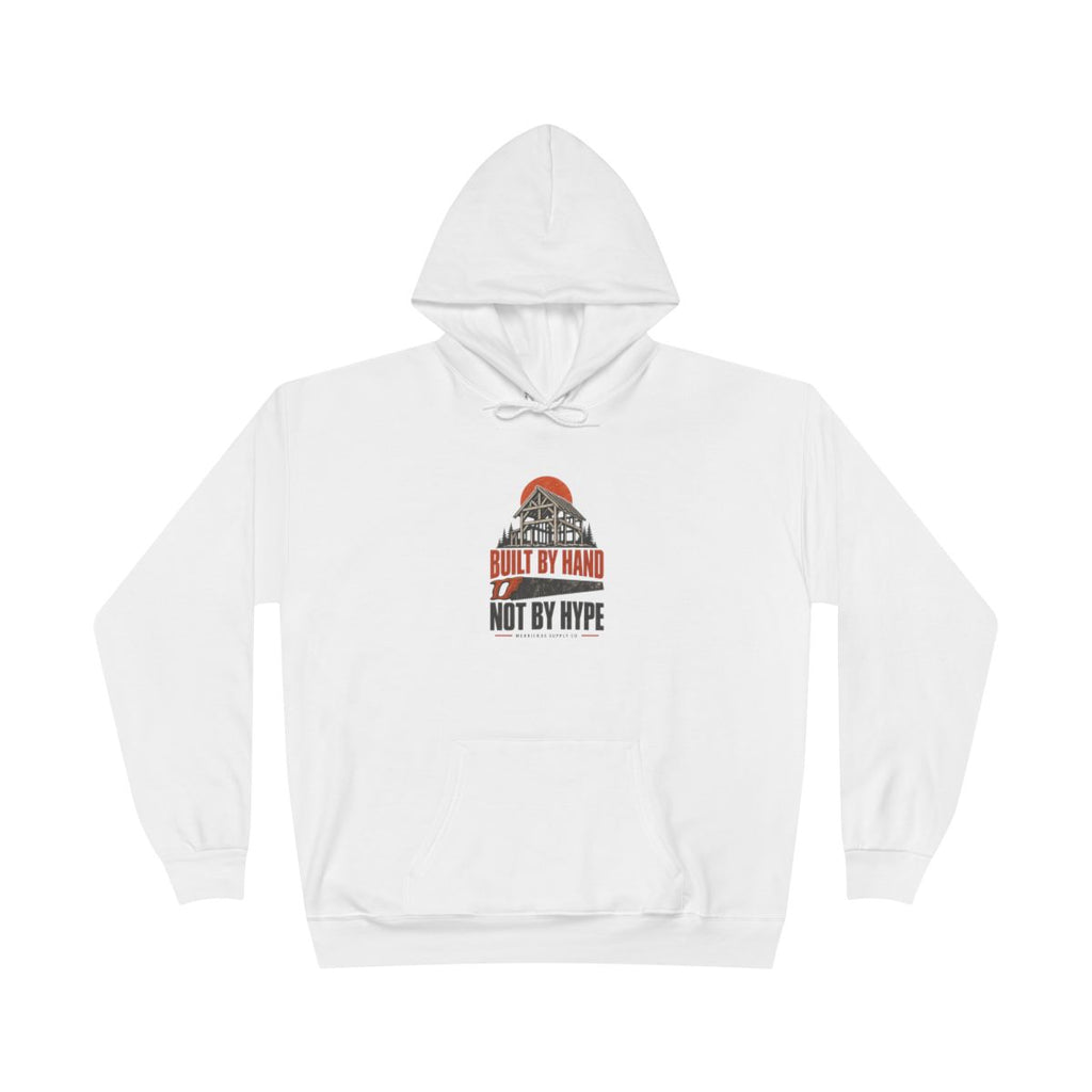 Built By Hand Not By Hype Heavyweight Hoodie