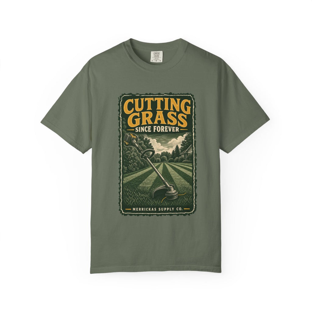 Cutting Grass Since Forever Garment-Dyed Tee
