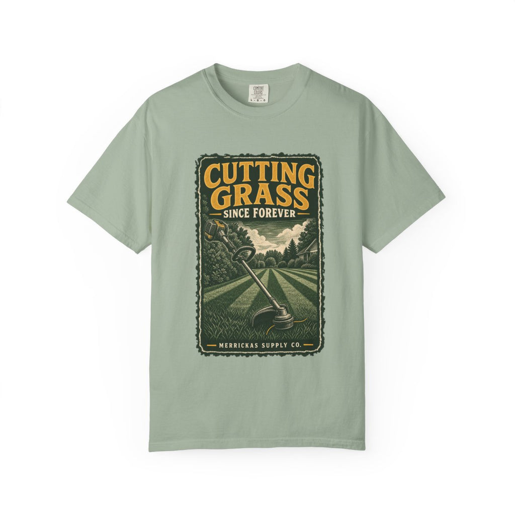 Cutting Grass Since Forever Garment-Dyed Tee