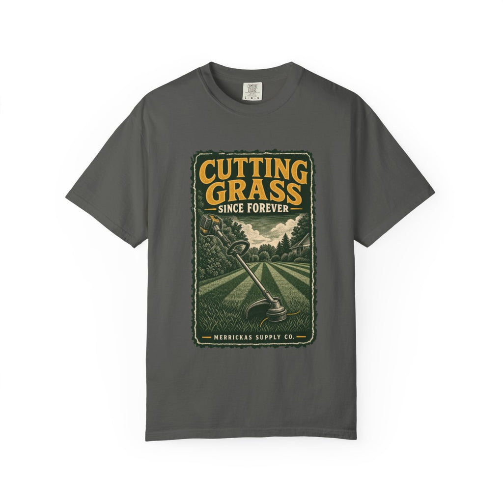 Cutting Grass Since Forever Garment-Dyed Tee
