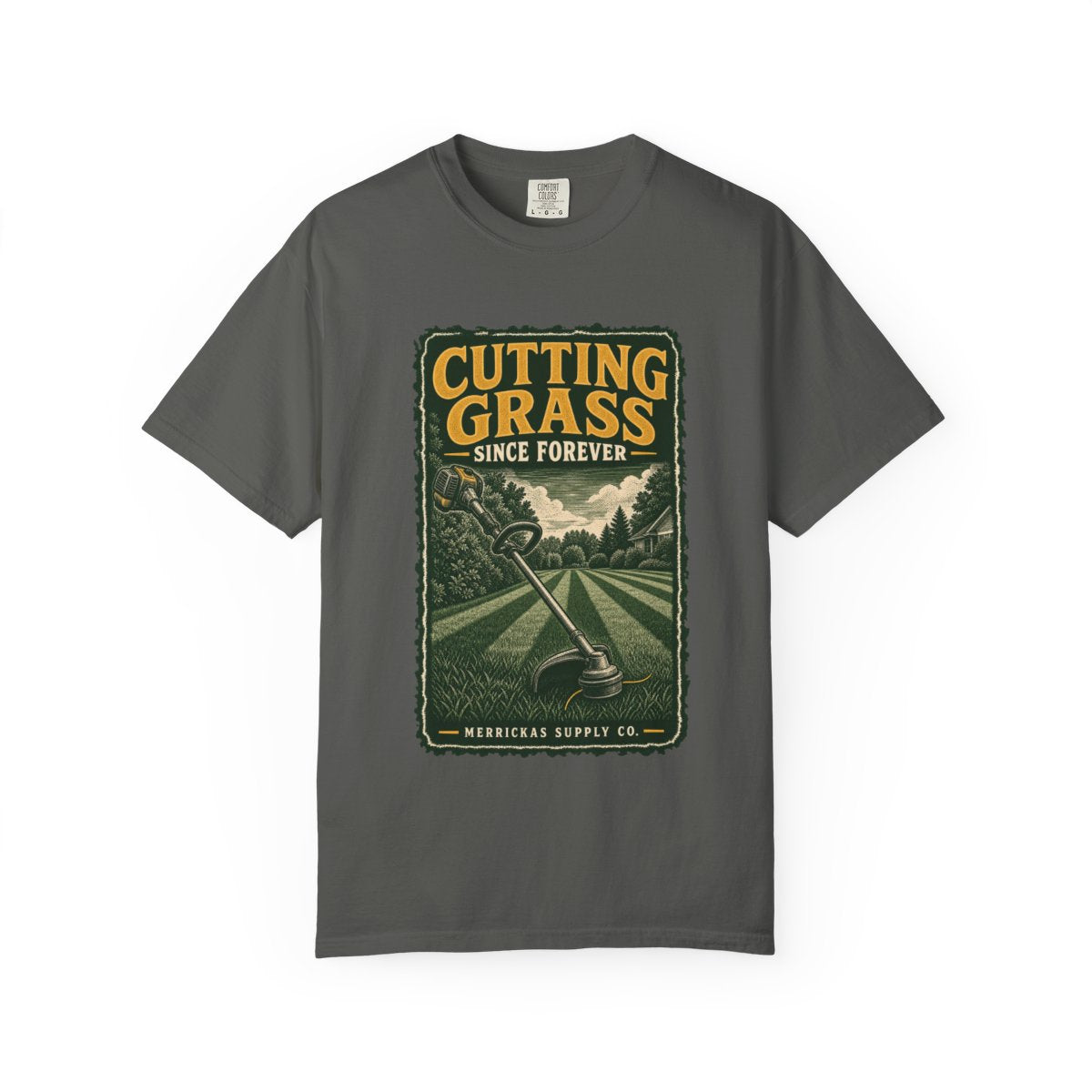 Cutting Grass Since Forever Garment-Dyed Tee
