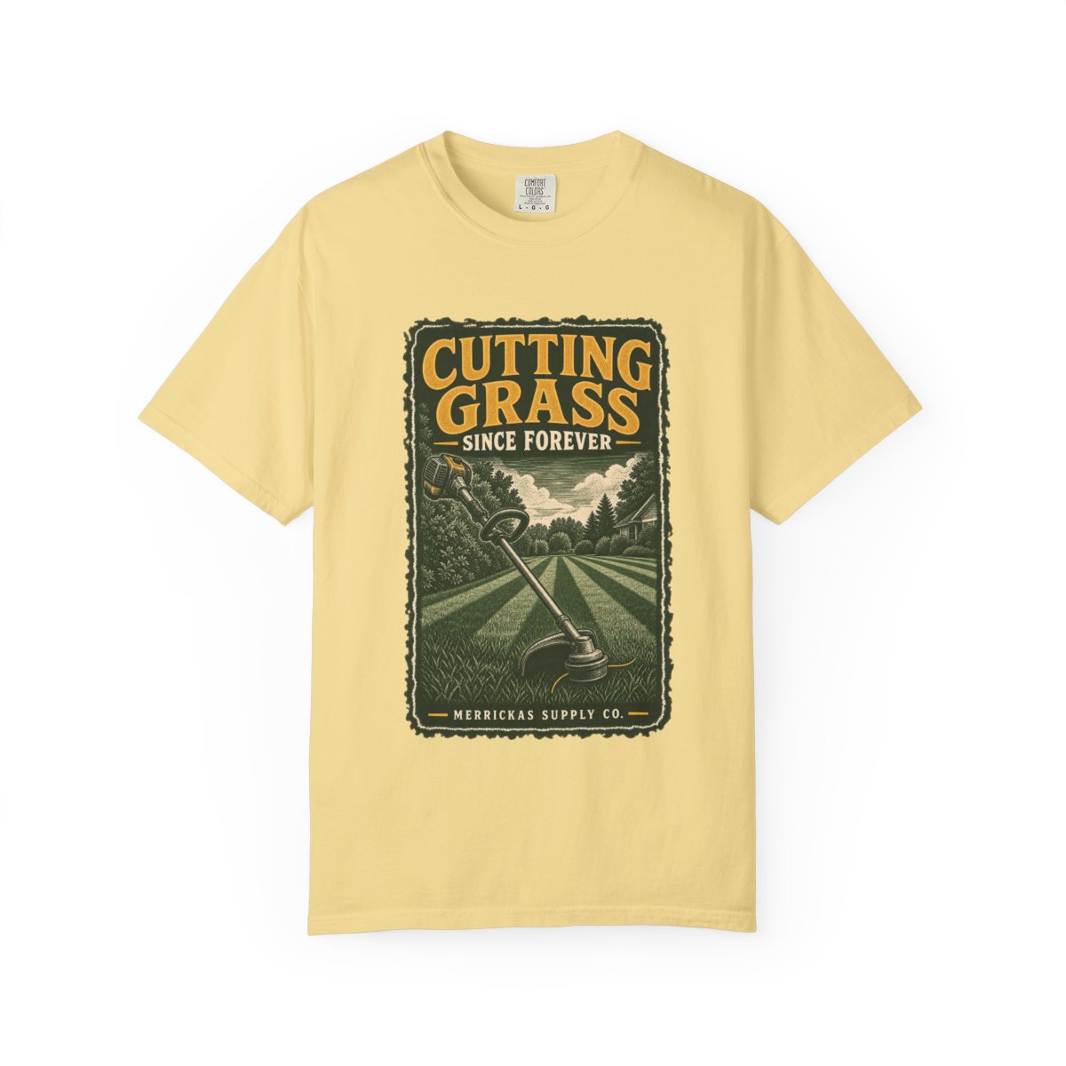 Cutting Grass Since Forever Garment-Dyed Tee