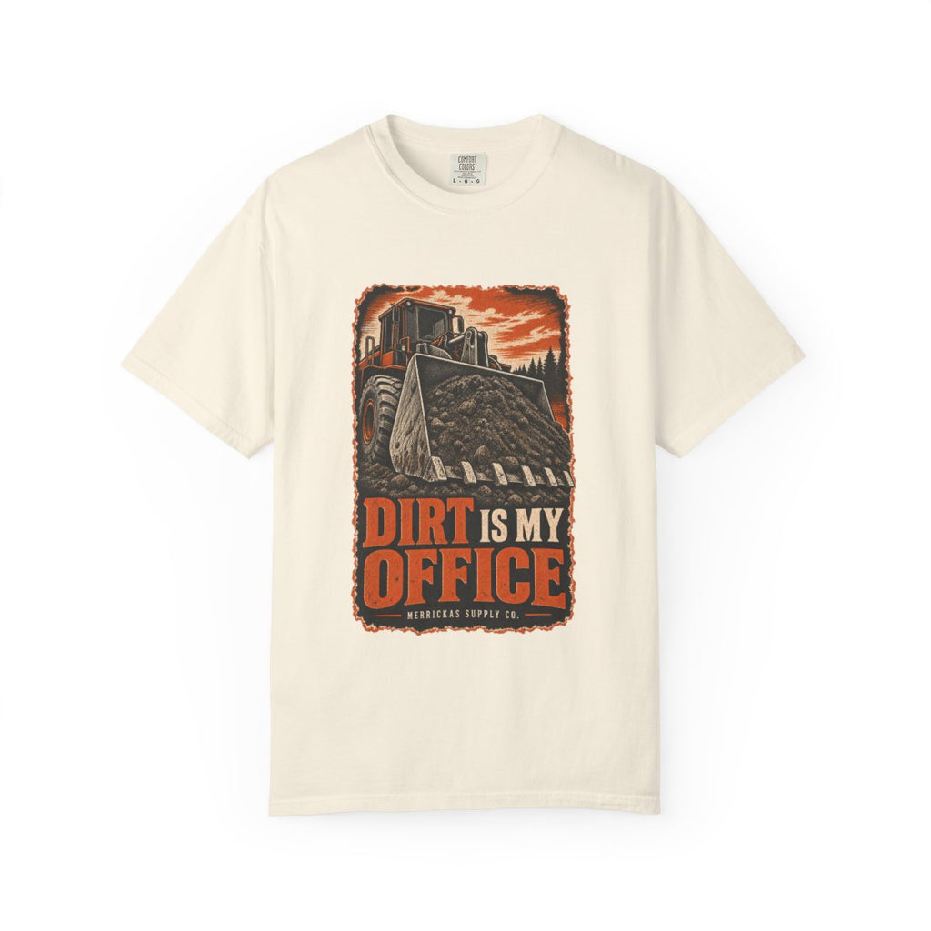 Dirt Is My Office Garment-Dyed Tee