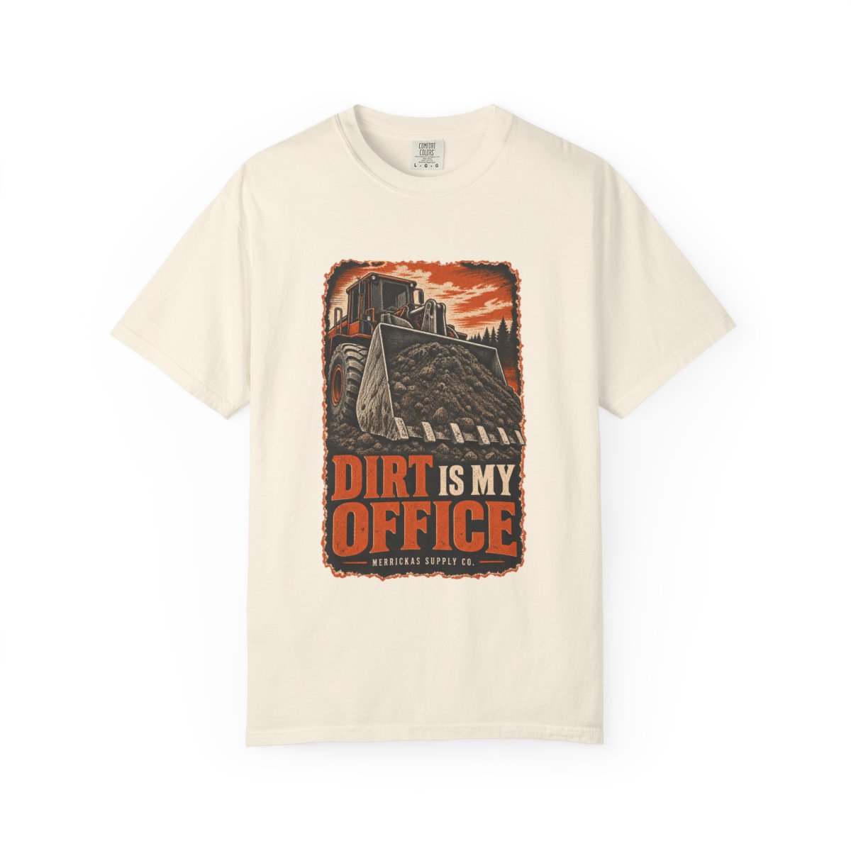 Dirt Is My Office Garment-Dyed Tee