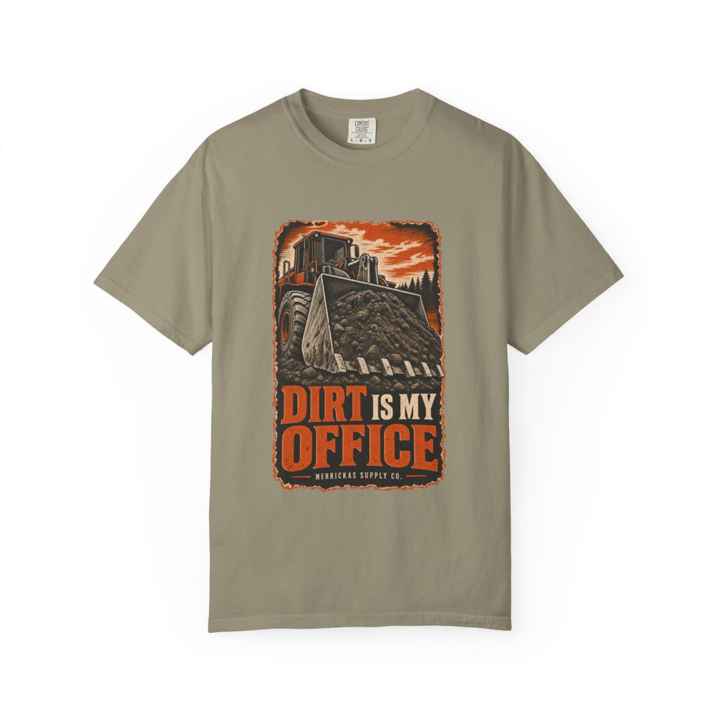 Dirt Is My Office Garment-Dyed Tee