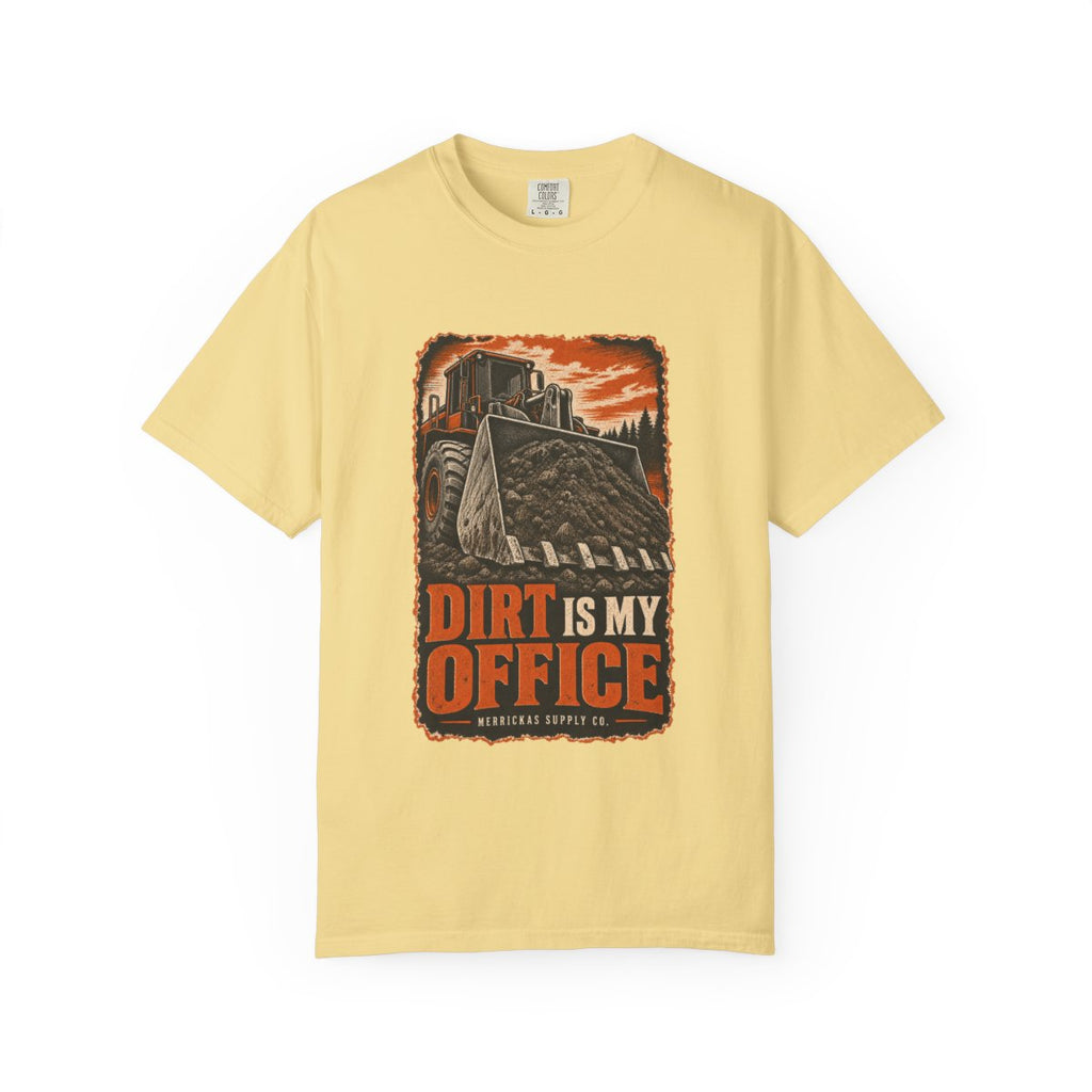 Dirt Is My Office Garment-Dyed Tee