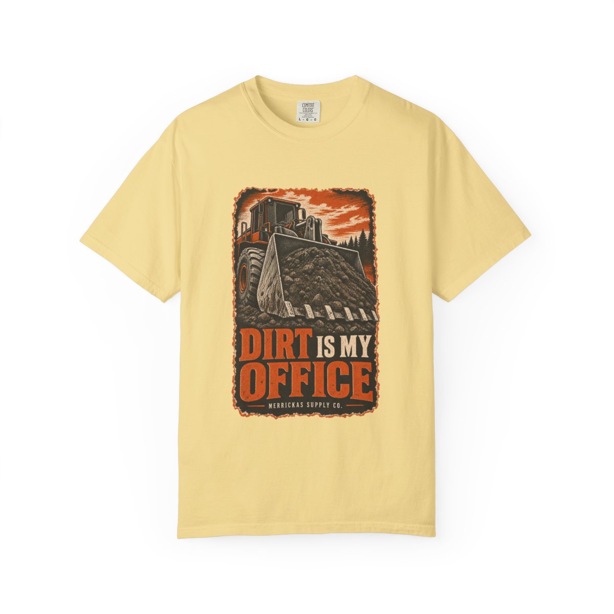 Dirt Is My Office Garment-Dyed Tee