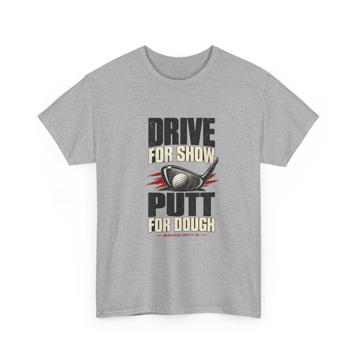 Drive For Show Putt For Dough Classic Tee