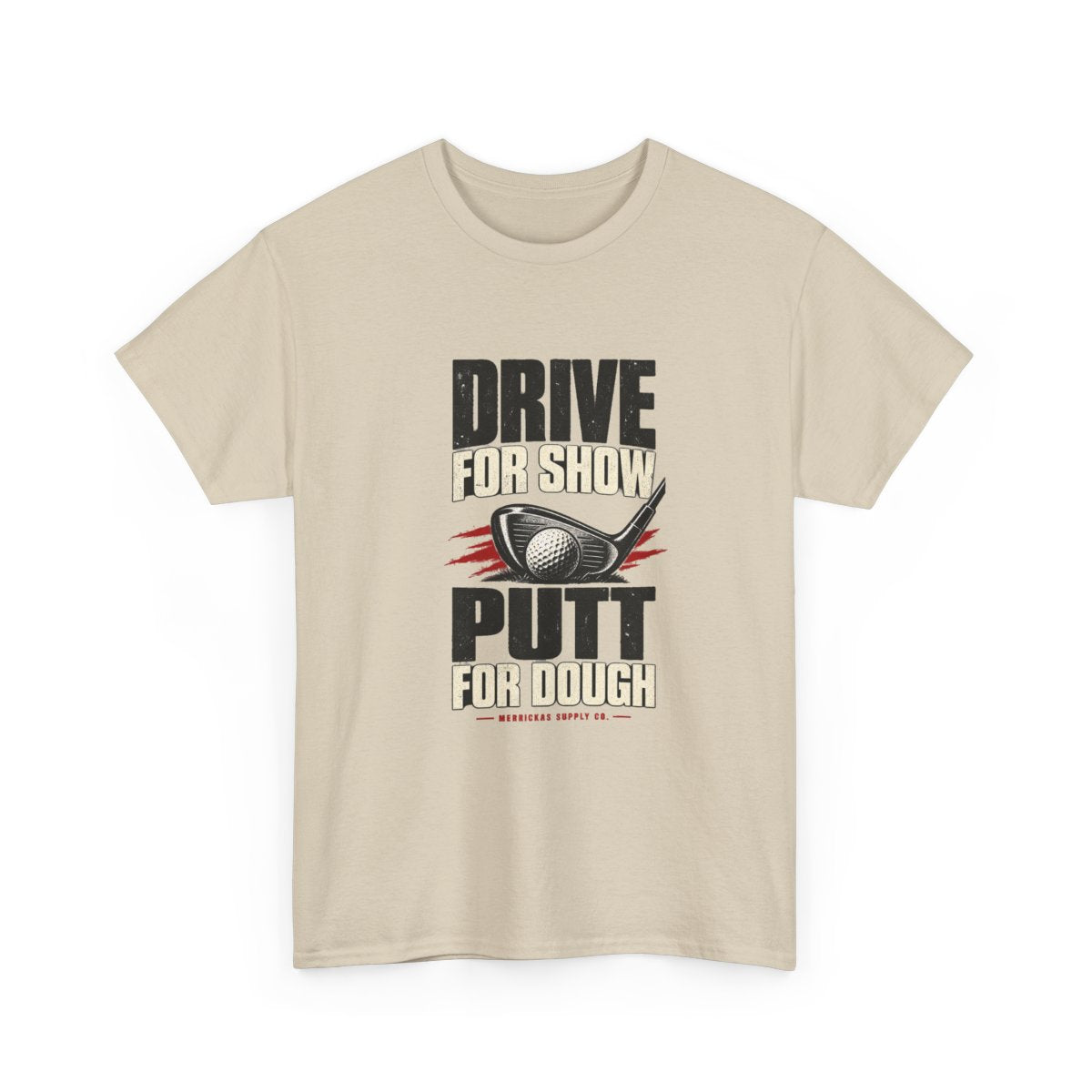 Drive For Show Putt For Dough Classic Tee