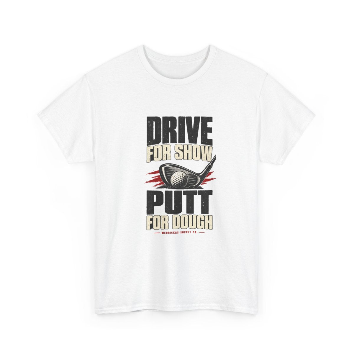 Drive For Show Putt For Dough Classic Tee