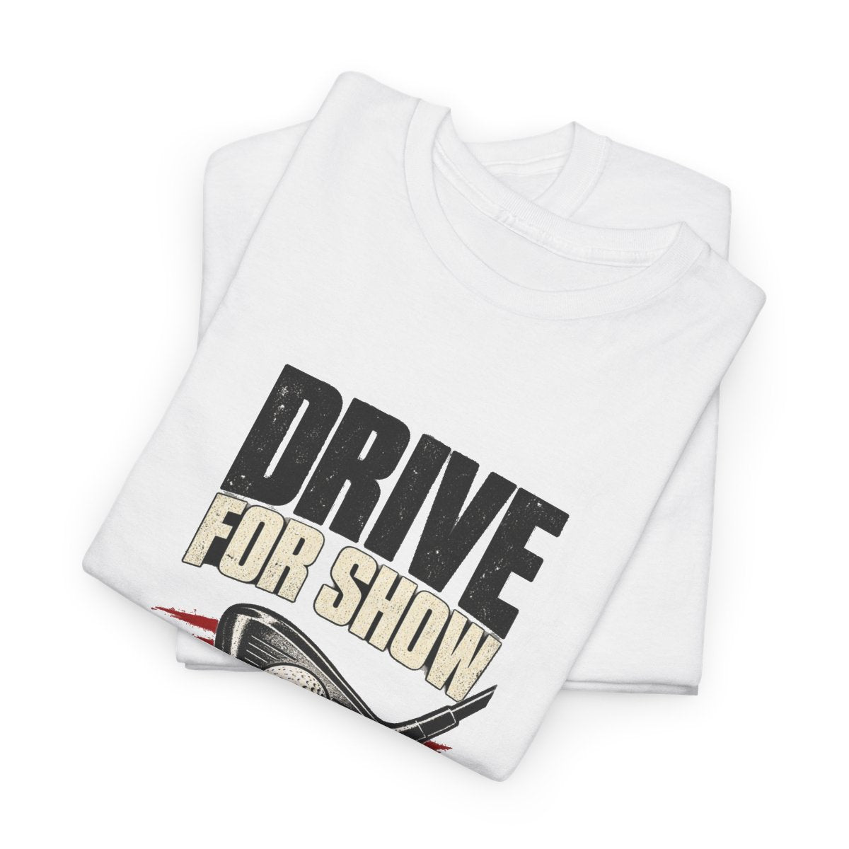 Drive For Show Putt For Dough Classic Tee