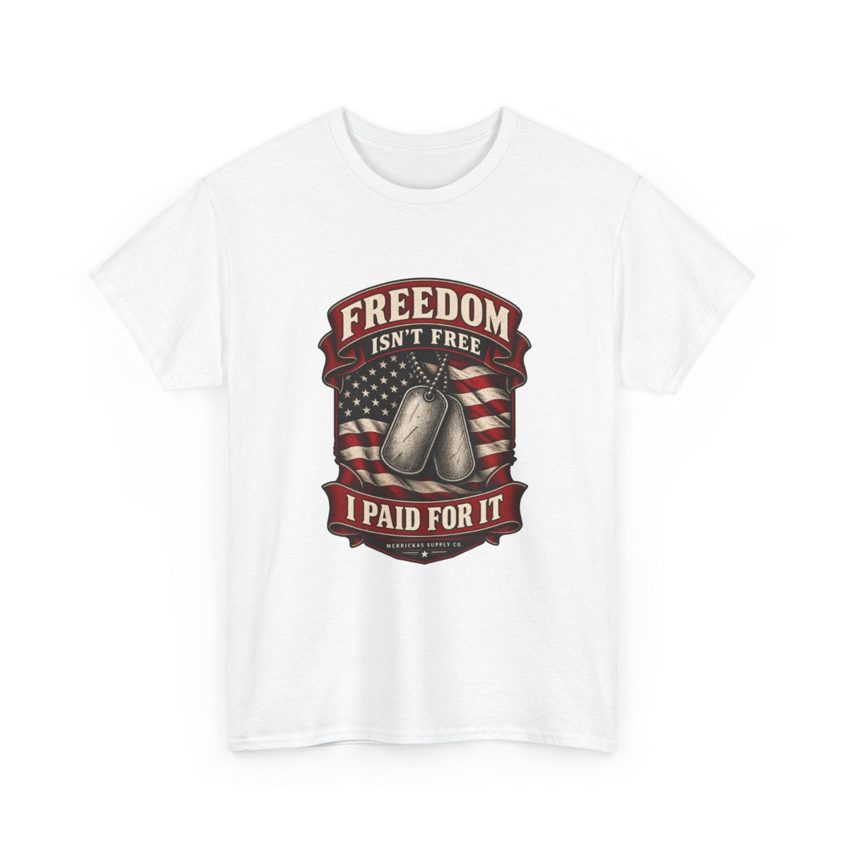 Freedom Isn't Free I Paid For It Classic Tee