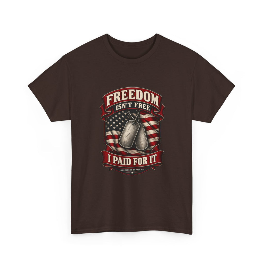 Freedom Isn't Free I Paid For It Classic Tee