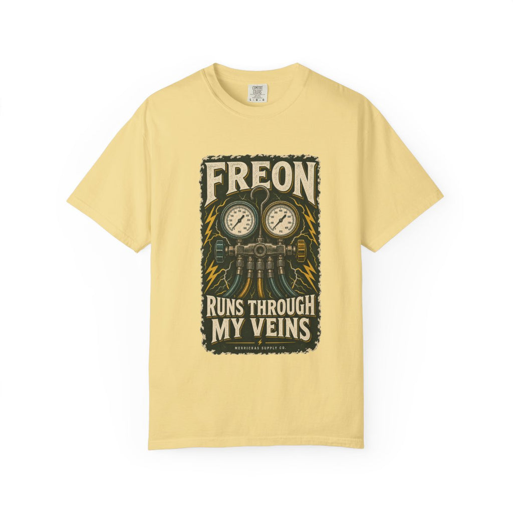 Freon Runs Through My Veins Garment-Dyed Tee