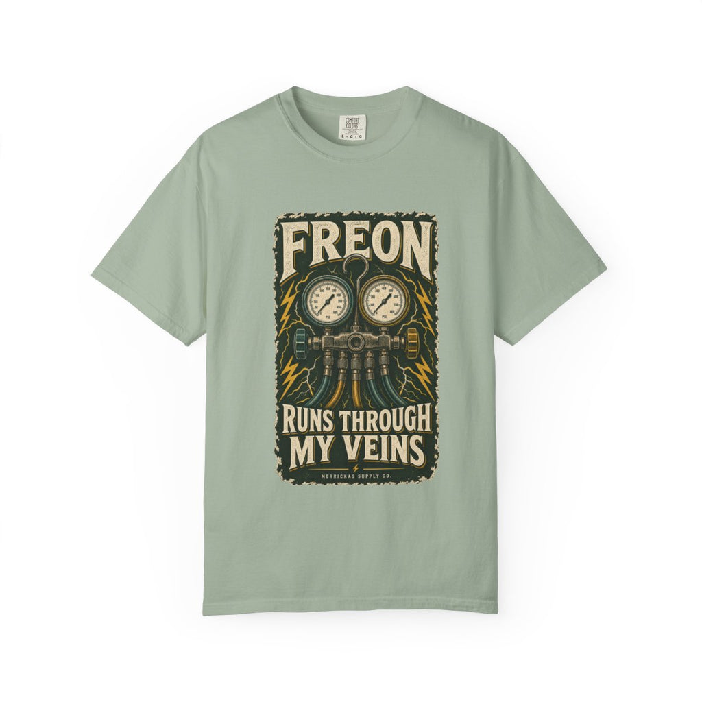Freon Runs Through My Veins Garment-Dyed Tee