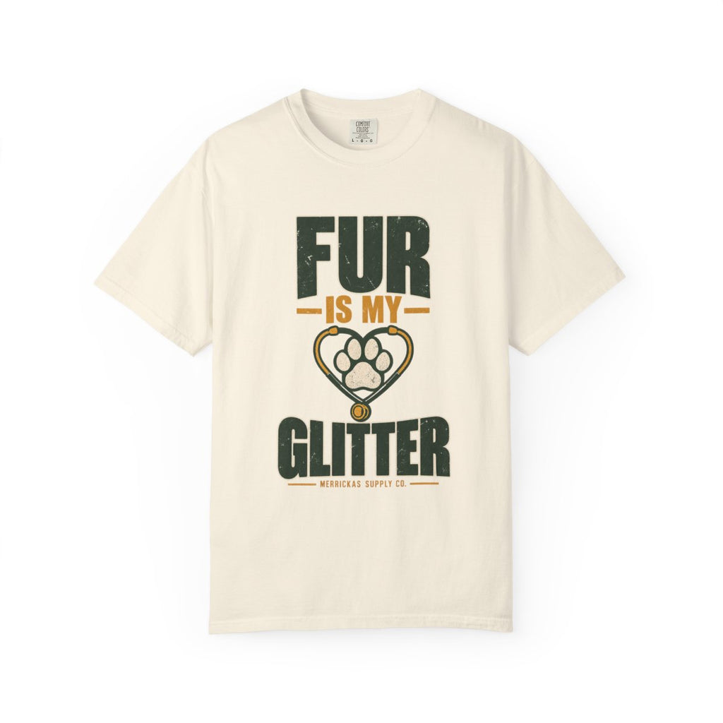 Fur Is My Glitter Garment-Dyed Tee