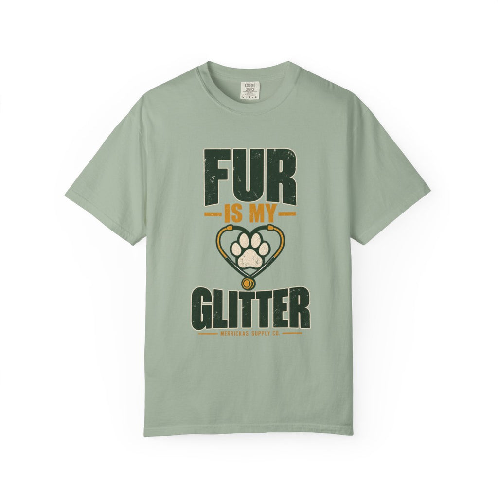 Fur Is My Glitter Garment-Dyed Tee