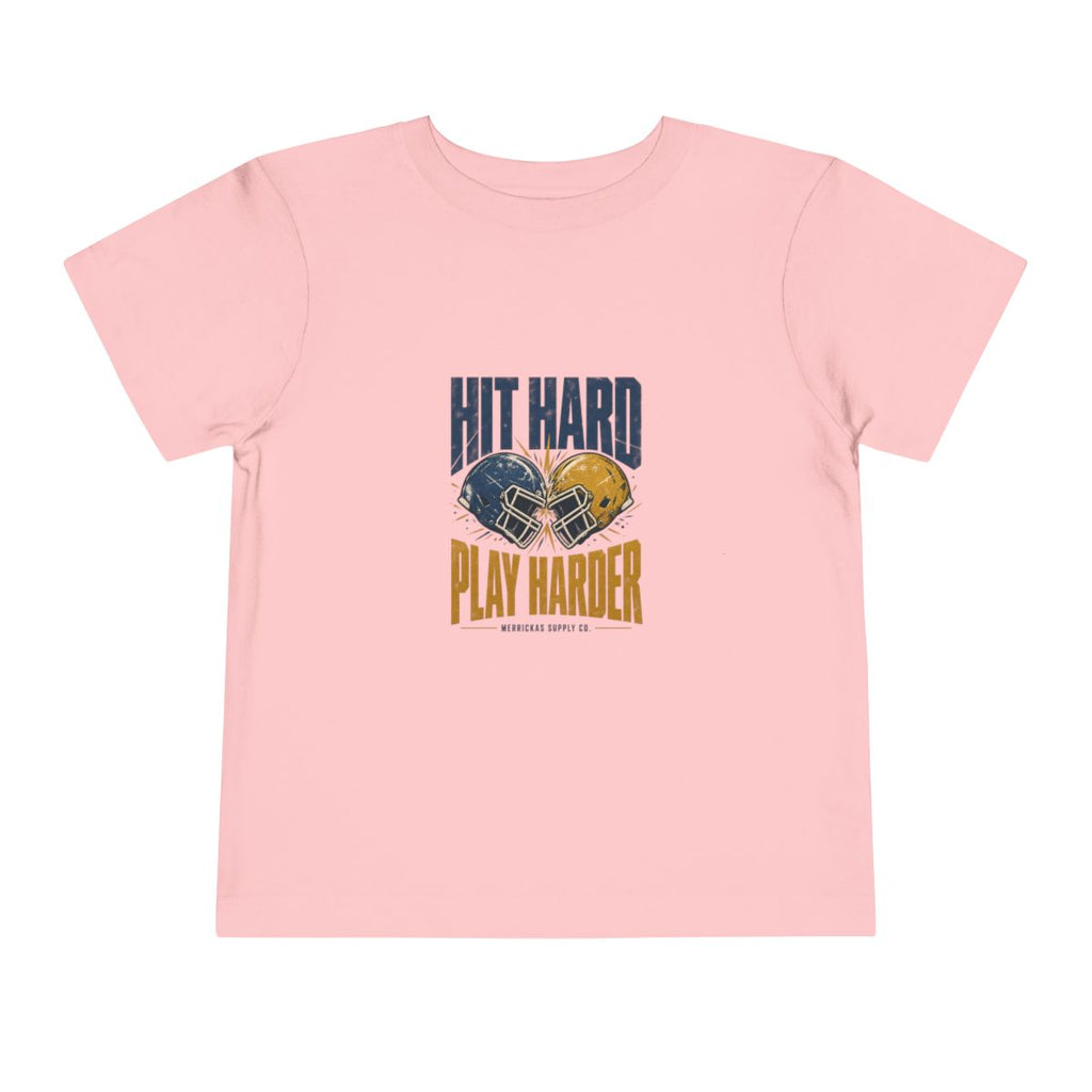 Hit Hard Play Harder Toddler Tee
