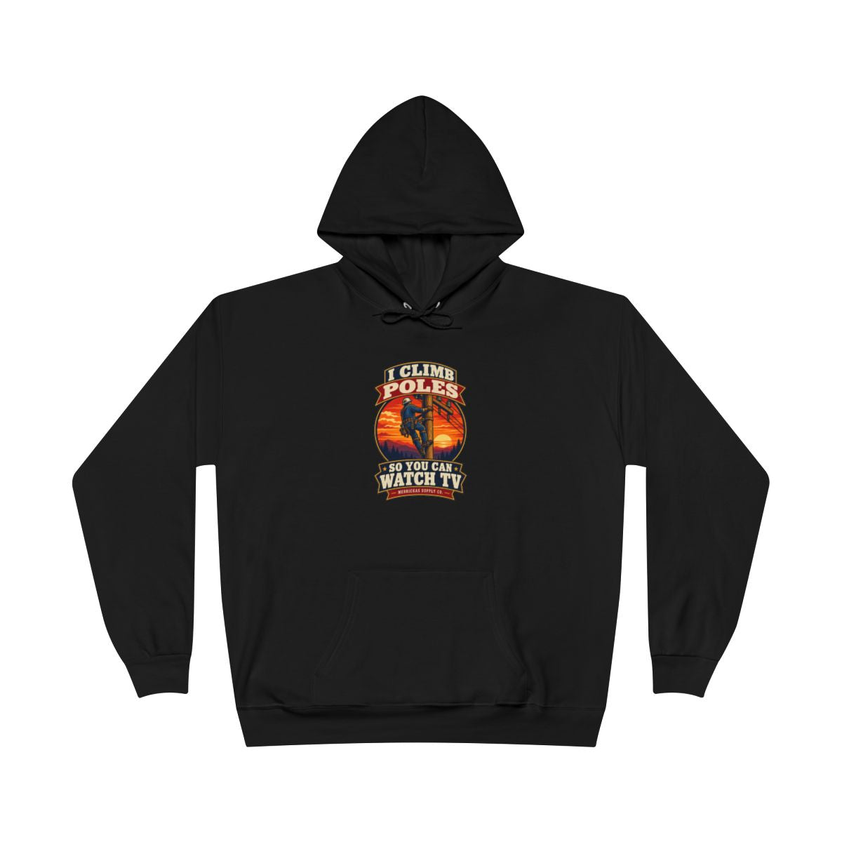 I Climb Poles So You Can Watch TV Heavyweight Hoodie