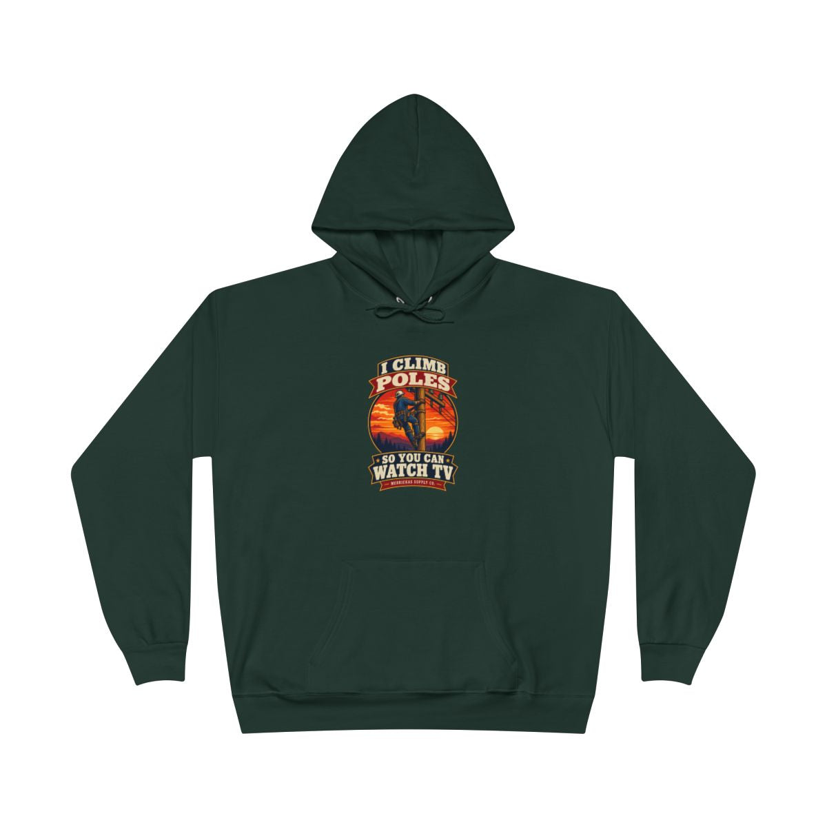 I Climb Poles So You Can Watch TV Heavyweight Hoodie