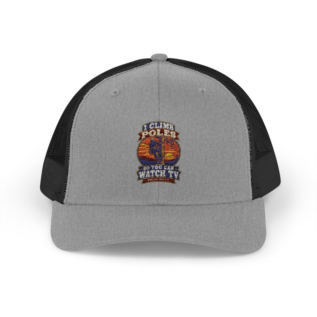 I Climb Poles So You Can Watch TV Snapback Trucker Hat
