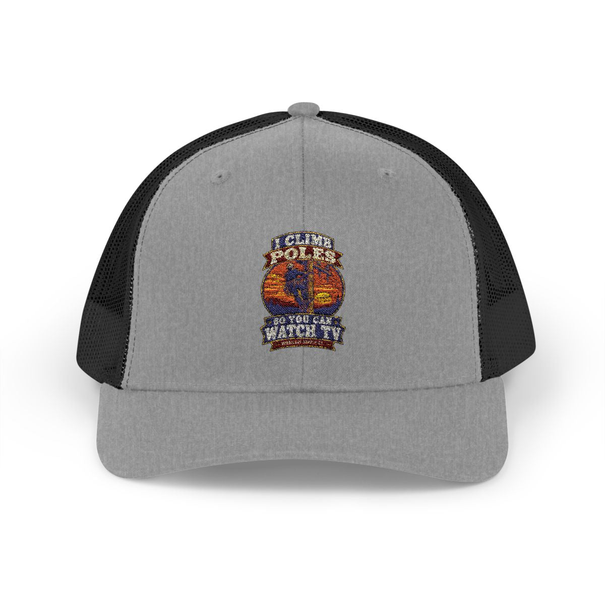 I Climb Poles So You Can Watch TV Snapback Trucker Hat