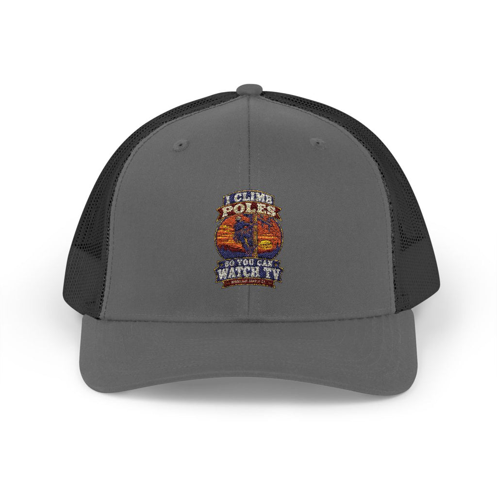 I Climb Poles So You Can Watch TV Snapback Trucker Hat