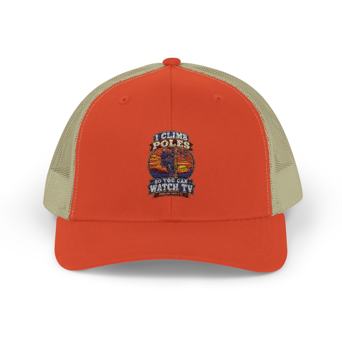 I Climb Poles So You Can Watch TV Snapback Trucker Hat