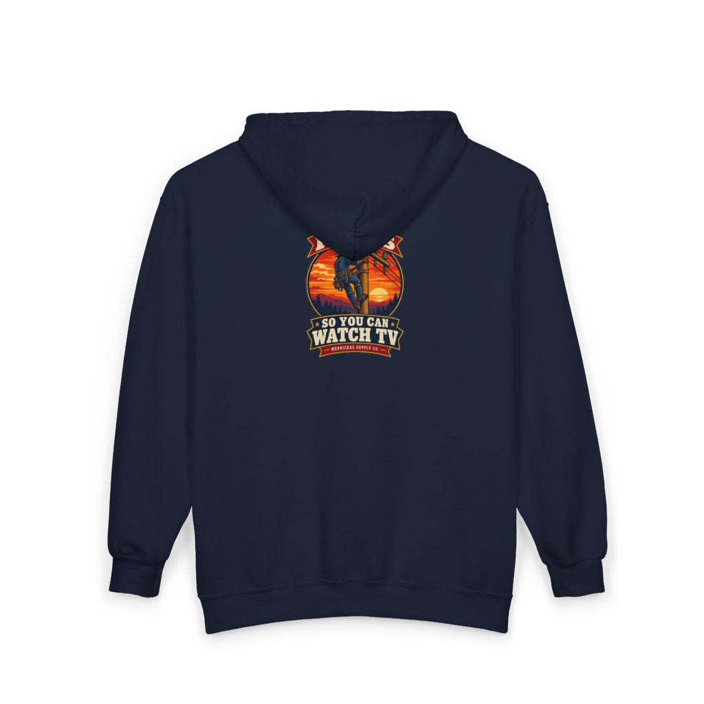 I Climb Poles So You Can Watch TV Zip Hoodie