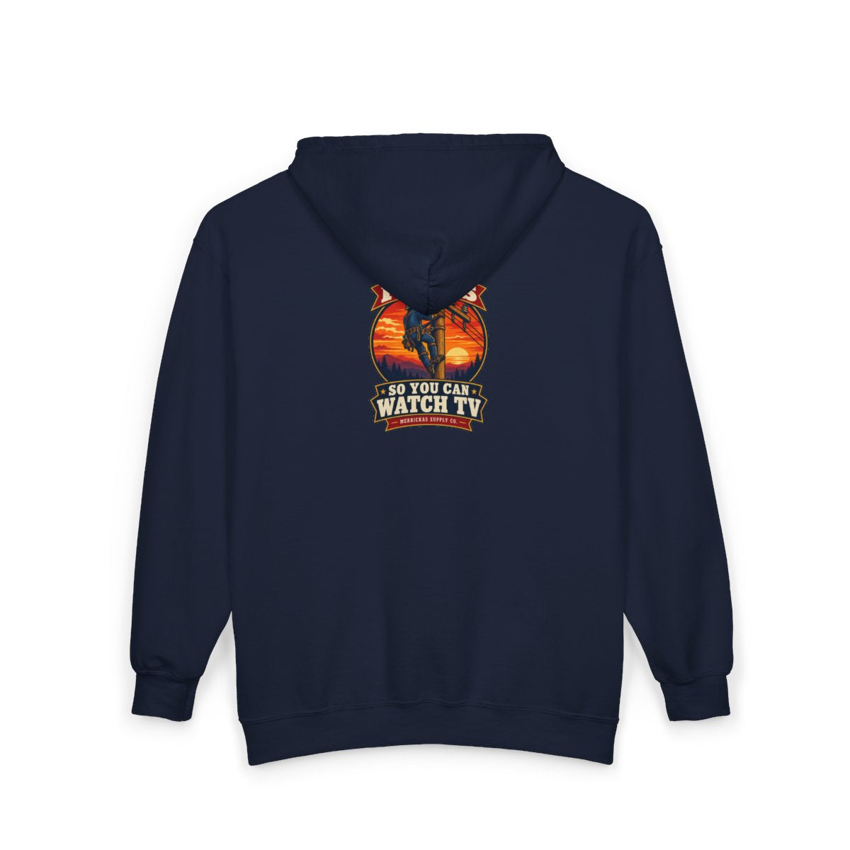 I Climb Poles So You Can Watch TV Zip Hoodie