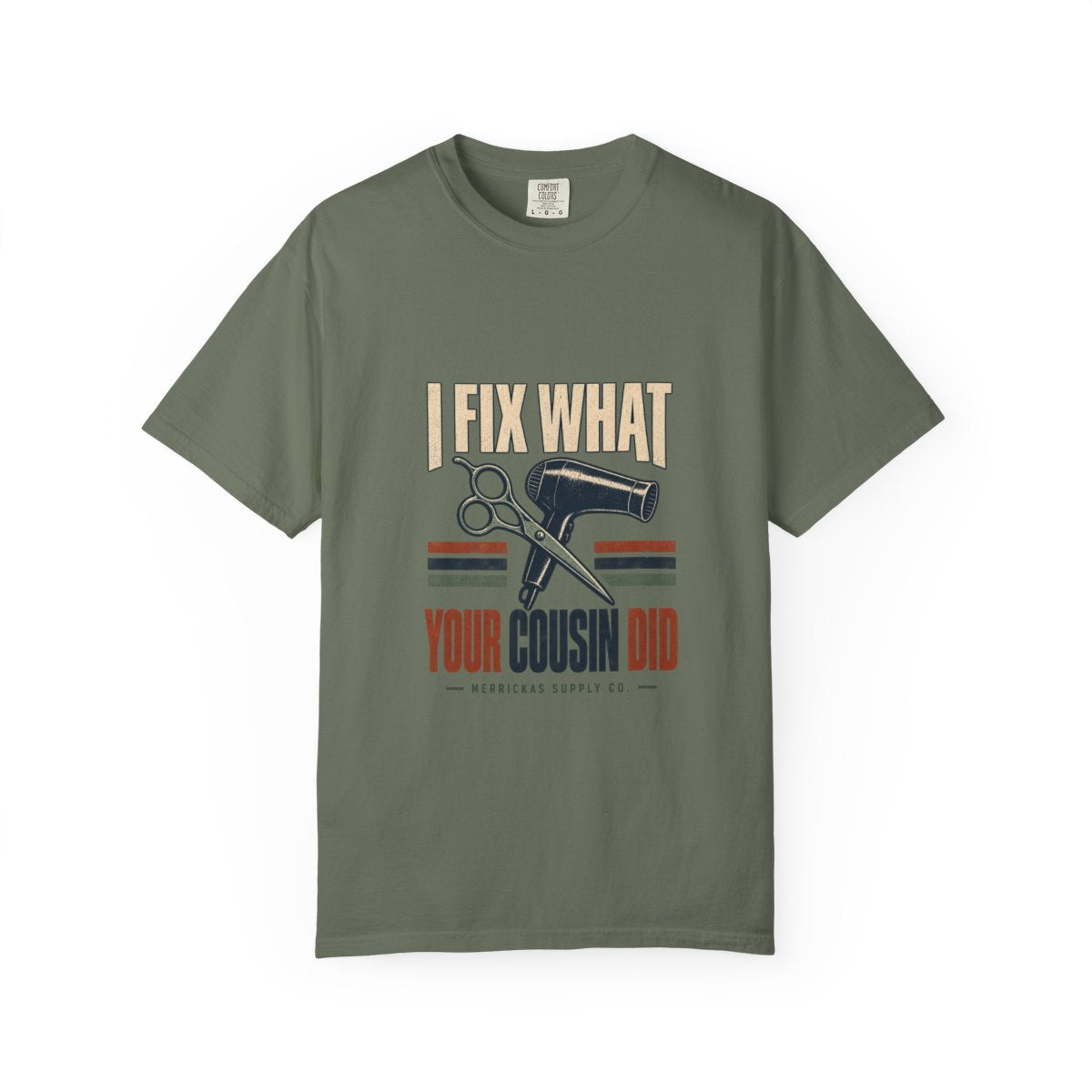 I Fix What Your Cousin Did Garment-Dyed Tee